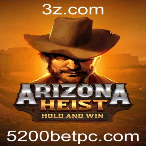 Explorando o Mundo de ArizonaHeist: Um Novo Conceito em Jogos de Aventura e 5200bet