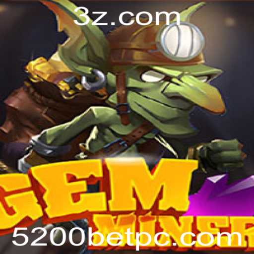 GemMiner: Descubra Tesouros com o Fascinante Jogo de Aventura 5200bet